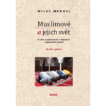 Druhé vydání knihy Miloše Mendela Muslimové a jejich svět
